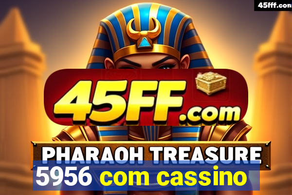 5956 com cassino